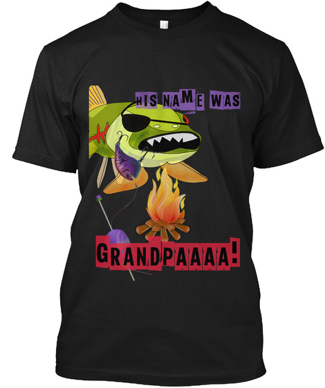 His Name Was Grandpa T Shirt