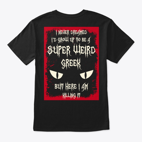 Super Weird Greek Shirt Black T-Shirt Back