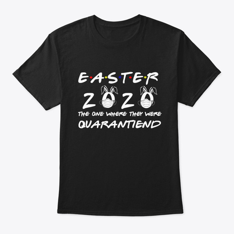 Easter 2020  Quarantined Black T-Shirt Front