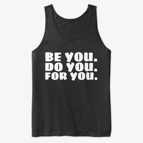 Be You Do You For You Tees Unisex Tshirt