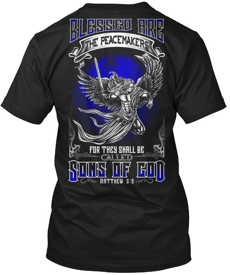 Blessed Are The Peacemakers For They Shall Be Called Sons Of God Matthew 5:9 Black T-Shirt Back