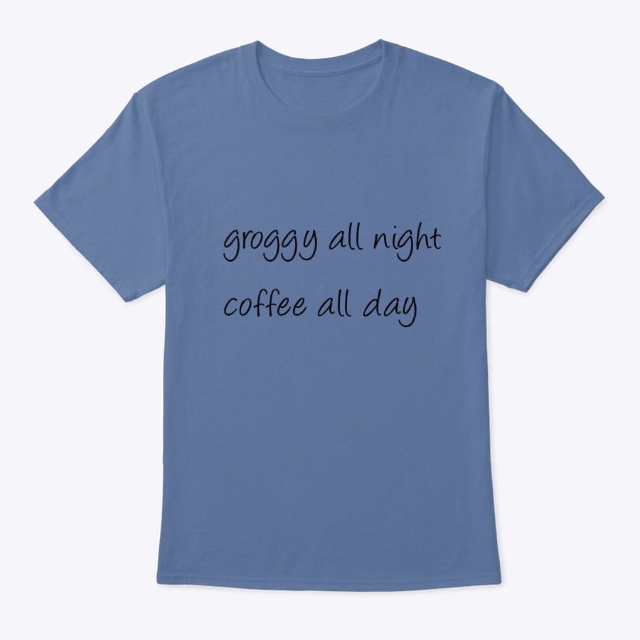 groggy all night coffee all day Unisex Tshirt