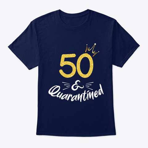 50 And Quarantined 50 Th Birthday Queen G Navy T-Shirt Front