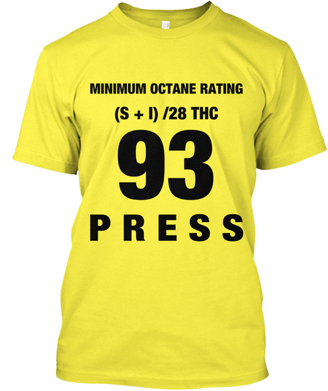 Minimum Octane Rating (S  +  I)  /28 Thc 93 P R E S S Yellow T-Shirt Front
