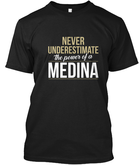 Never Underestimate The Power Of A Medina Black T-Shirt Front