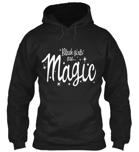 Black Girls Are Magic Hoodies - black girls are... magic Products ...