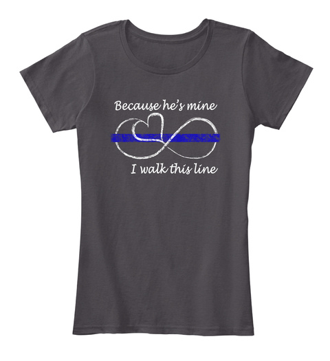 Because He's Mine I Walk This Line  Heathered Charcoal  T-Shirt Front