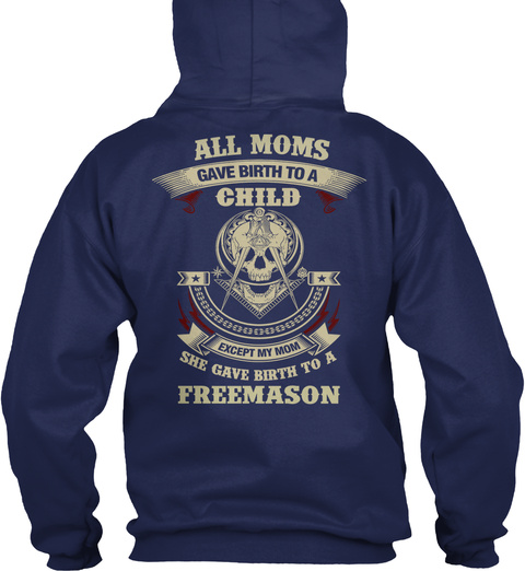 All Mom's Gave Birth To A Child Except My Mom She Gave Birth To A Freemason Navy T-Shirt Back