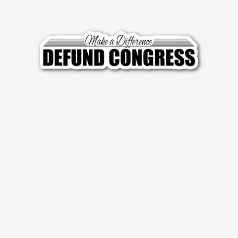 Make A Difference: Defund Congress Standard Camiseta Front