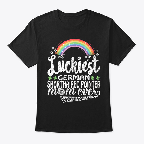 Luckiest German Shorthaired Pointers Mom Black T-Shirt Front