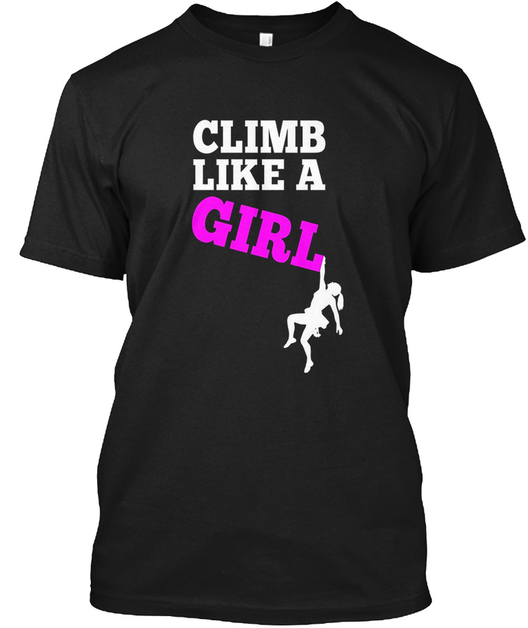Climb Like A Girl - Rock Climbing T-Shir Unisex Tshirt