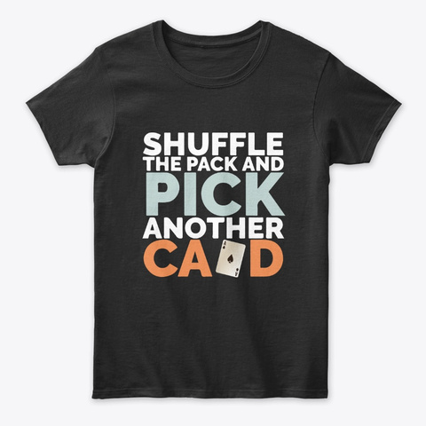 Shuffle the pack and pick another card Unisex Tshirt