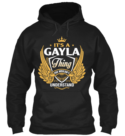 It's A Gayla Thing You Wouldn't Understand Black T-Shirt Front