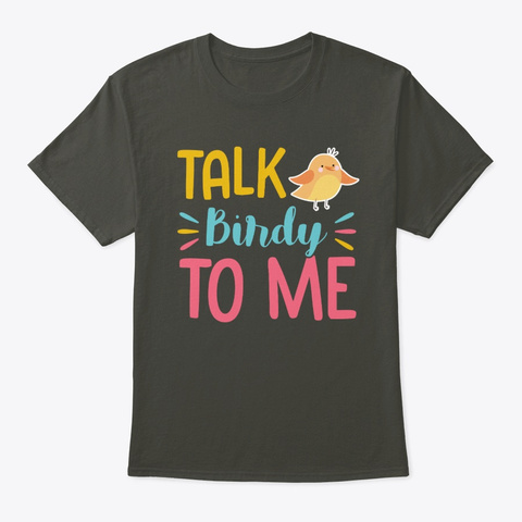 Birdwatching Funny Bird Lover Talk Smoke Gray T-Shirt Front