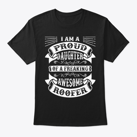 Proud Daughter Of A Awesome Roofer Black T-Shirt Front