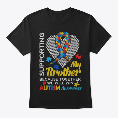 Autism Awareness And Support For Brother Black T-Shirt Front