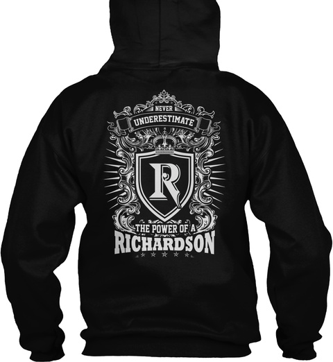 Never Underestimate The Power Of A Richardson Black T-Shirt Back