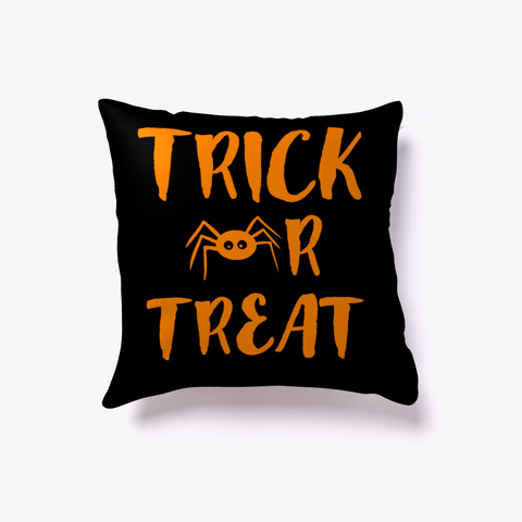 Trick Or Treat Pillow Black Camiseta Front
