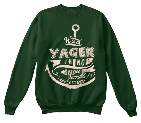 It's A Yager Thing You Wouldn't Understand Deep Forest  T-Shirt Front