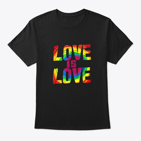 Lgbt Love Is Love Shirt For Gay Pride Black T-Shirt Front
