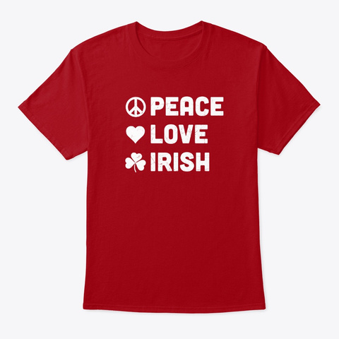 Peace Love Irish   St. Patrick's Day  Deep Red T-Shirt Front