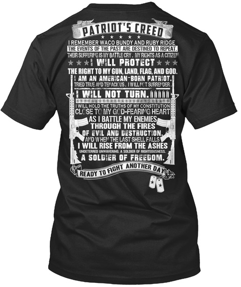 Patriots's Creed I Will Protect I Will Not Turn As I Battle My Enemies Through The Fires Of Evil And Destruction And... Black T-Shirt Back