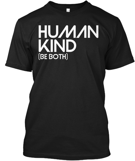 Human Kind (Be Both) Black T-Shirt Front