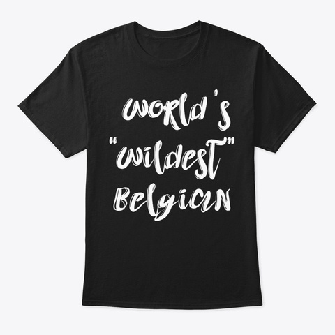 Wildest Belgian Shirt Black T-Shirt Front