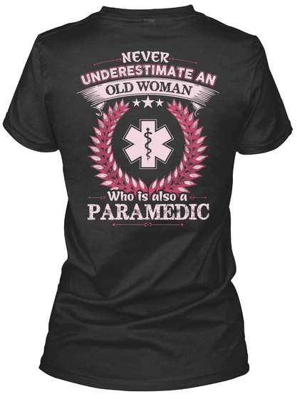 Never Underestimate An Old Woman Who Is Also A Paramedic Black T-Shirt Back