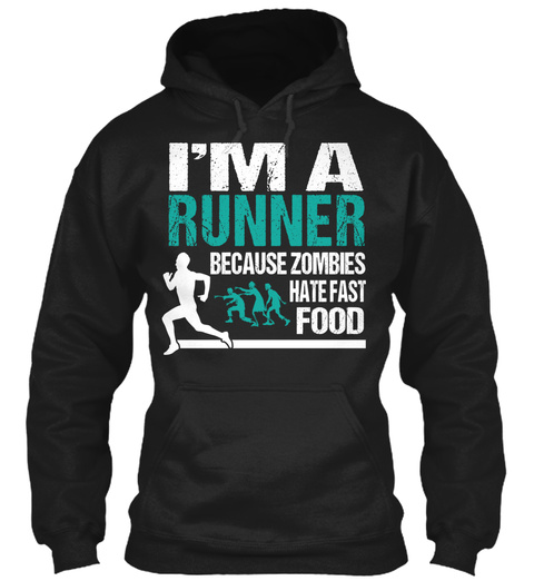 I'm A Runner Because Zombies Hate Fast Food Black T-Shirt Front