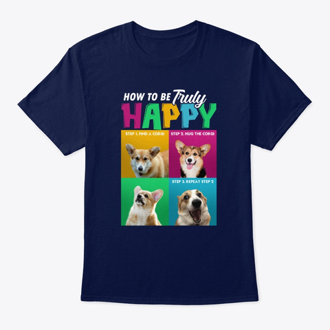 Dog - Corgi To Be Truly Happy T-shirt Unisex Tshirt