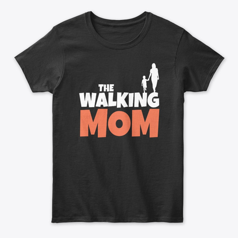 The Walking Mom Gift For Mother Unisex Tshirt