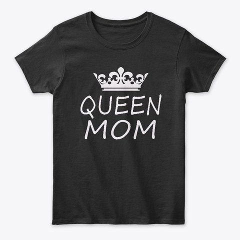 Mother's Day Special Queen Mom T Shirt Black T-Shirt Front
