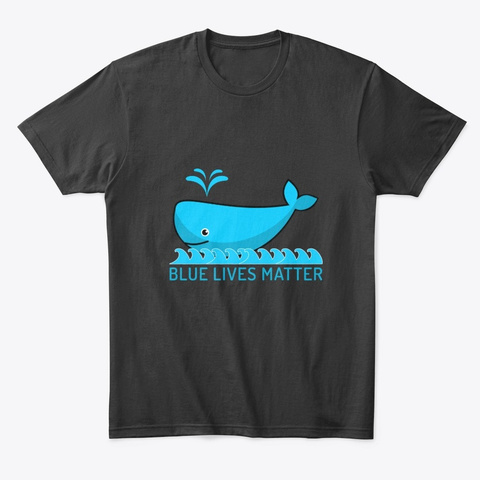 The Blue Whale Lives Matter Black T-Shirt Front