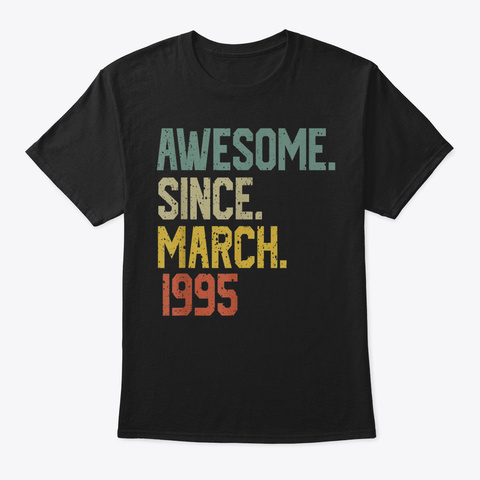 Awesome Since March 1995 Tshirt Vintage  Black Kaos Front