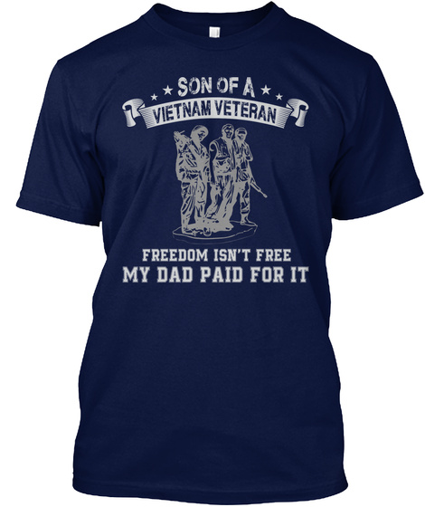 Son Of A Vietnam Veteran Freedom Isn't Free My Dad Paid For It Navy T-Shirt Front