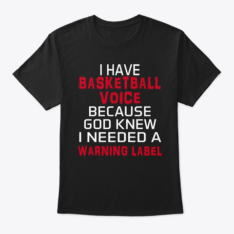 I Have Basketball Voice Black T-Shirt Front