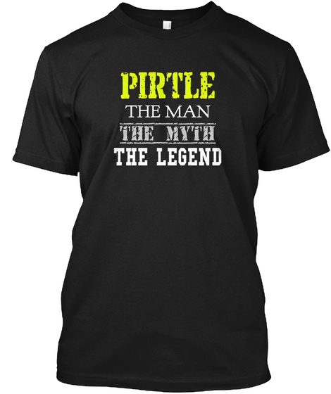 Pirtle The Man The Myth The Legend Black T-Shirt Front