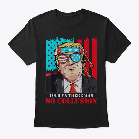 No Collusion Trump 2020 Tshirt  No Collu Black T-Shirt Front