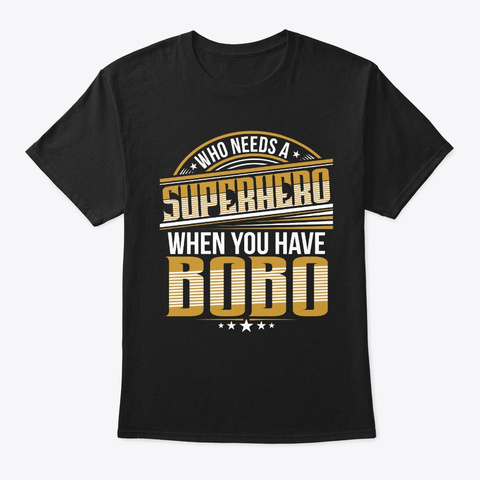 My Bobo Is My Superhero, Grandpa Gift Black T-Shirt Front