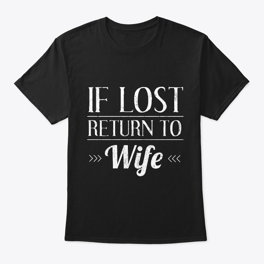 If Lost Return To Wife Unisex Tshirt