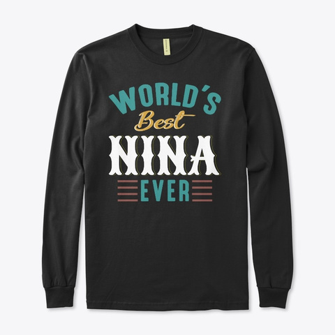 World’s Best Nina Ever Grandma Gift Black T-Shirt Front
