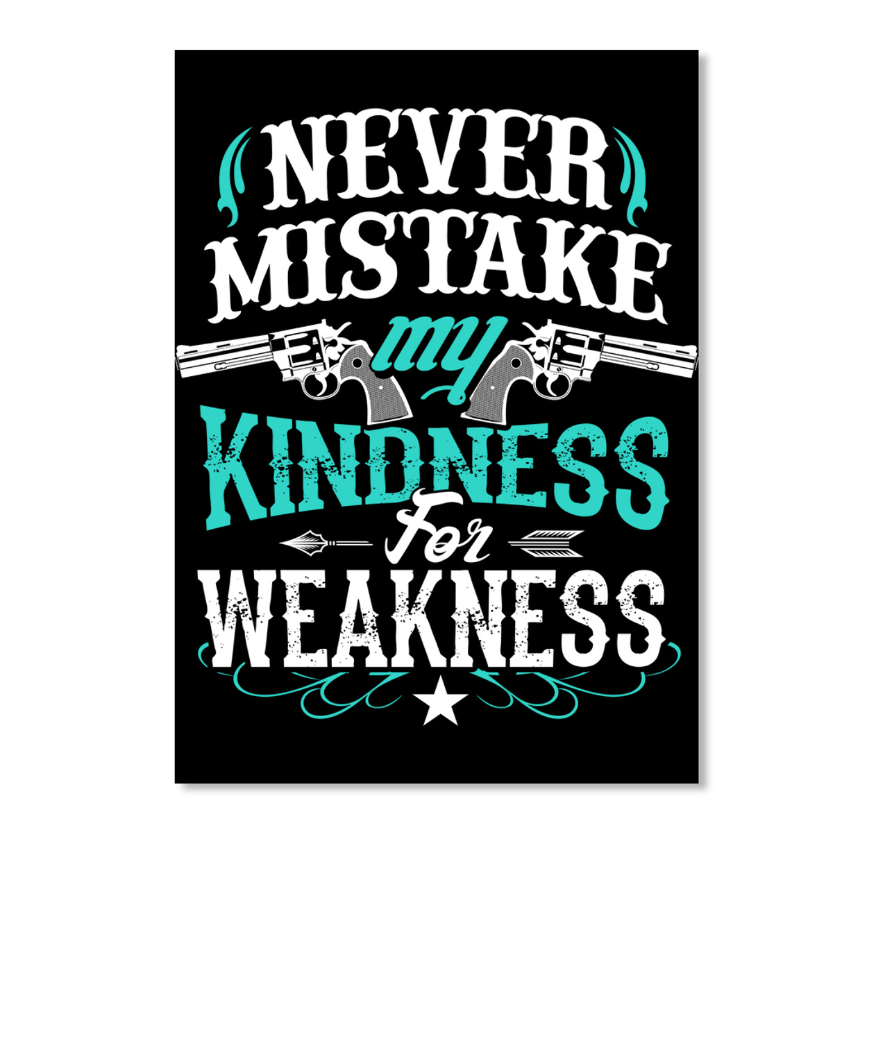 Teespring Never Mistake My Kindness For Weakness Sticker - Portrait