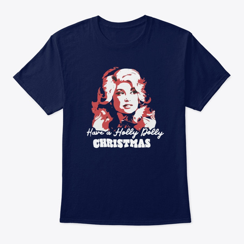 Have A Holly Dolly Christmas T Shirt Navy T-Shirt Front