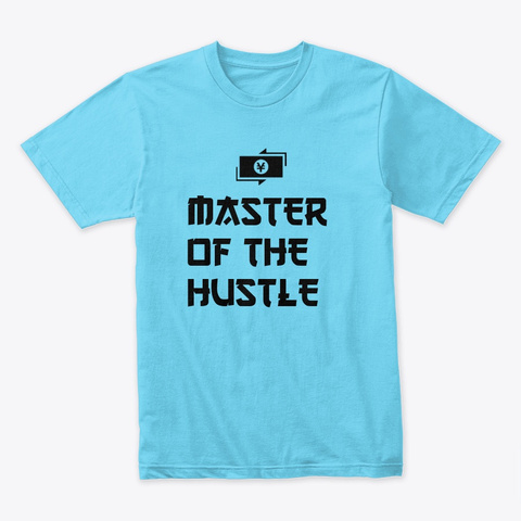 Master Of The Hustle W/ Yen Tahiti Blue T-Shirt Front