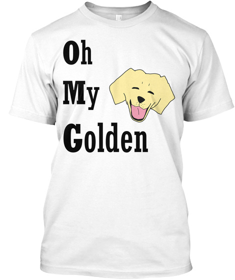 Oh My Golden White T-Shirt Front