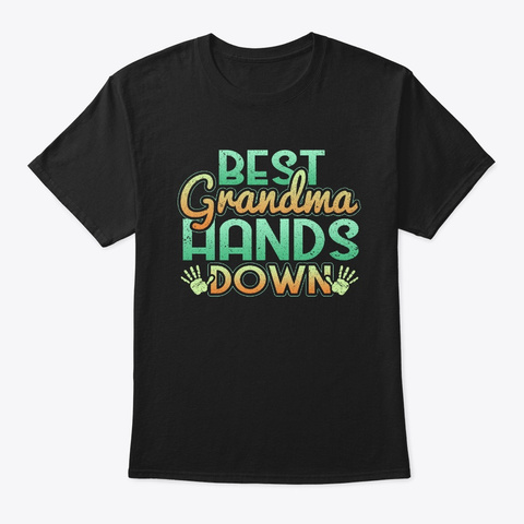 Best Grandma Hands Down Black T-Shirt Front