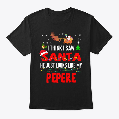 Dear Santa My Pepere Will Buy For Me Tee Unisex Tshirt
