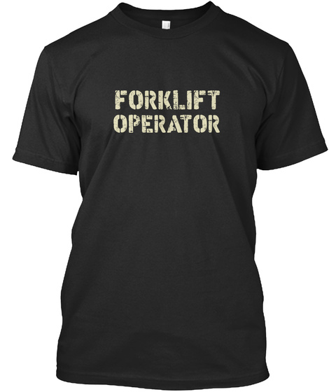Forklift Operator Limited Edition Black T-Shirt Front