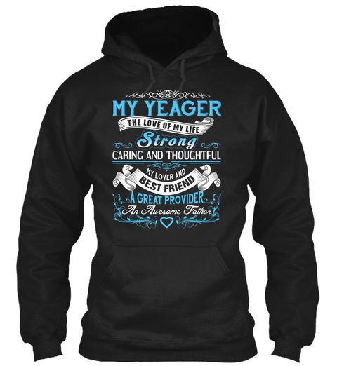 My Yeager   The Love Of My Life. Customizable Name Black T-Shirt Front